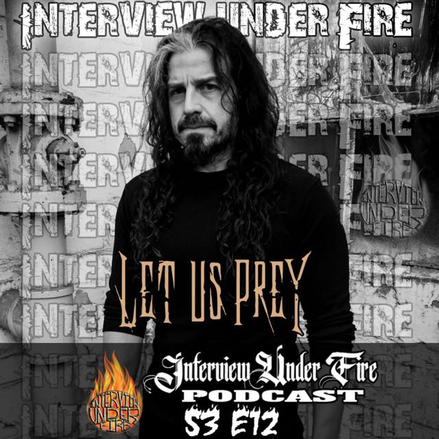 Interview Under Fire Podcast Season 03 Episode 12 Marc Lopes of Let Us Prey