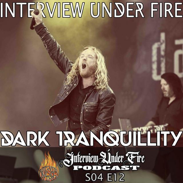 interview under fire podcast s04 e12 mikael stanne of dark tranquillity