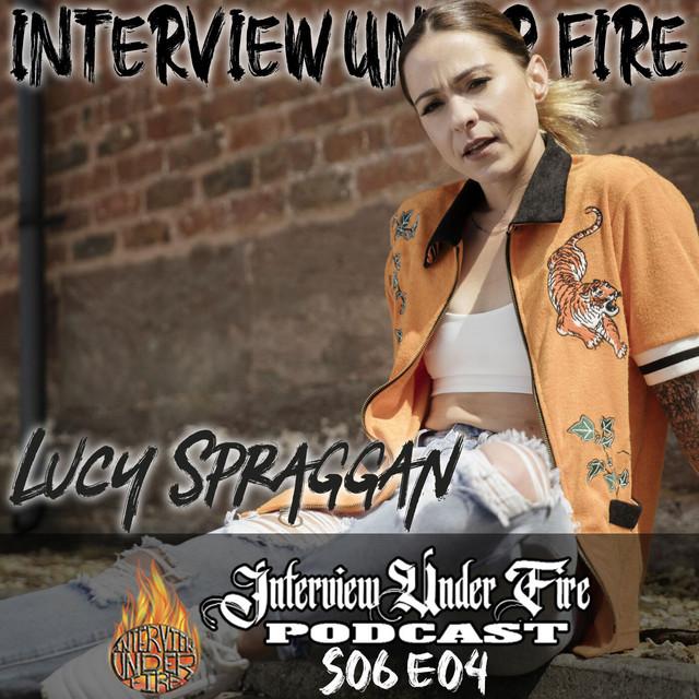 interview under fire podcast s06 e04 interview with lucy spraggan