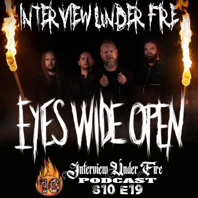 interview under fire podcast s10 e19 interview with eyes wide open